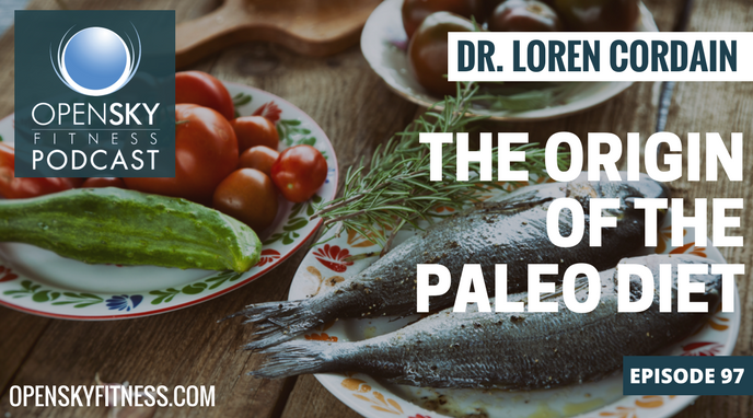 Dr Loren Cordain The Origin Of The Paleo Diet Ep 97 Open Sky Fitness   Podcast Featured Image Template 