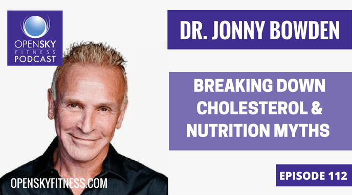 Dr Jonny Bowden Breaking Down Cholesterol And Nutrition Myths Ep Open Sky Fitness