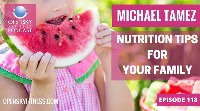 Open Sky Fitness Podcast Michael Tamez Nutrition Tips for Your Family