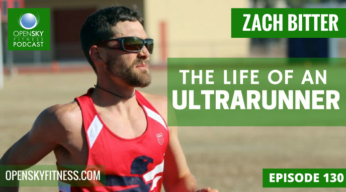 Zach Bitter:The Life of An Ultrarunner Open Sky Fitness Podcast