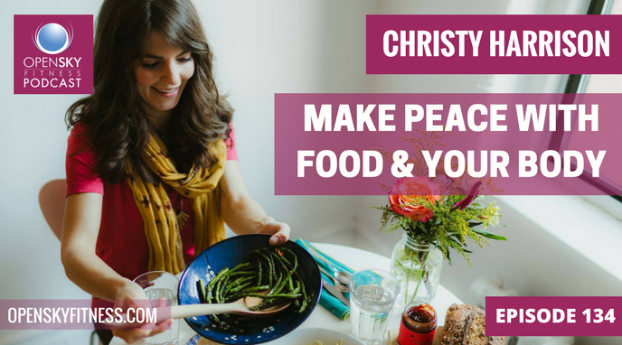 Christy Harrison: Make Peace with Food & Your Body Open Sky Fitness Podcast