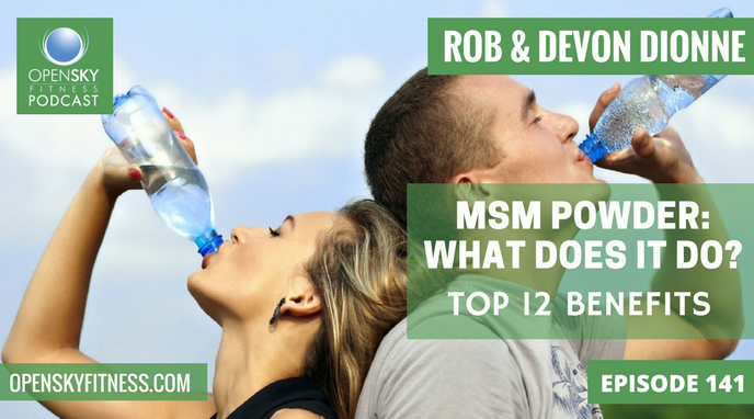 MSM Powder Benefits EP 141 Open Sky Fitness Podcast