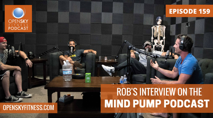 Rob's Interview on the Mind Pump Podcast - Ep 159