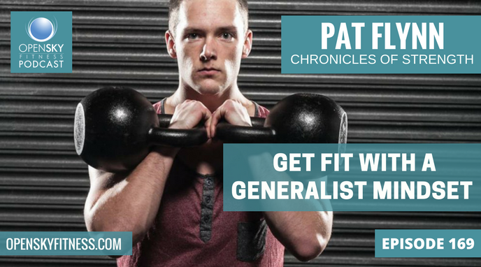 Pat Flynn: Get Fit with a Generalist Mindset - Ep. 169 OPEN SKY FITNESS