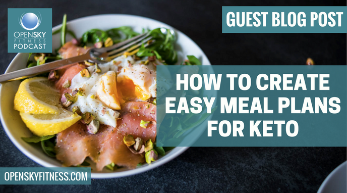 How to Create Easy Meal Plans for Keto OPEN SKY FITNESS