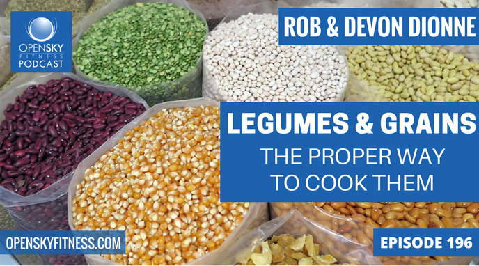 Legumes and Grains_ The Proper Way to Cook Them - Ep. 196 OPEN SKY FITNESS PODCAST