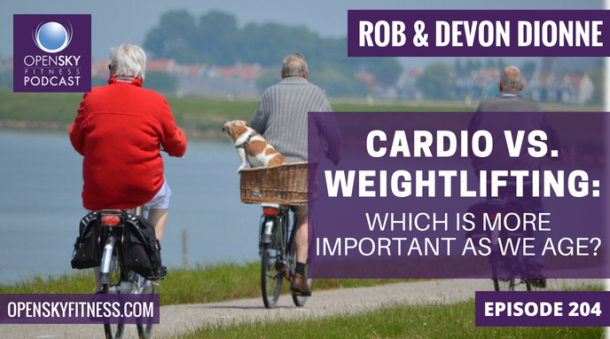 Cardio vs. Lifting - Which Is More Important As We Age_ - Ep. 204 OPEN SKY FITNESS PODCAST (1)