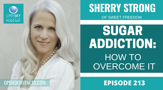 Sugar Addiction_ How to Overcome It with Sherry Strong - Ep. 213