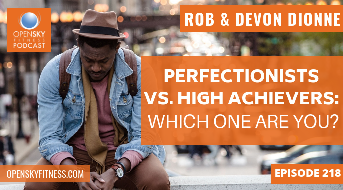 Perfectionists vs. High Achievers_ Which One Are You_ - Ep. 218 OPEN SKY FITNESS PODCAST