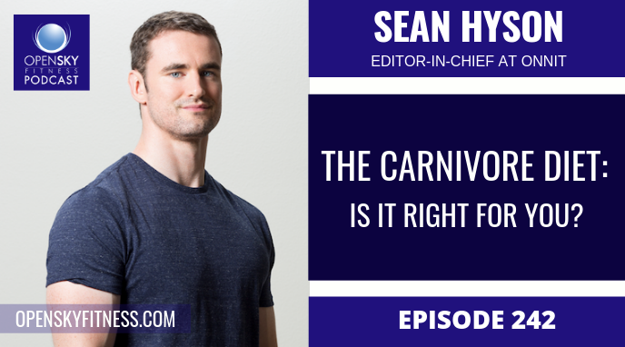 242 Sean Hyson: The Carnivore Diet: Is It Right For You?
