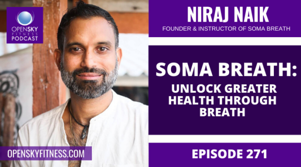 SOMA BREATH: Unlock Greater Health Through Breath with Niraj Naik - Ep ...